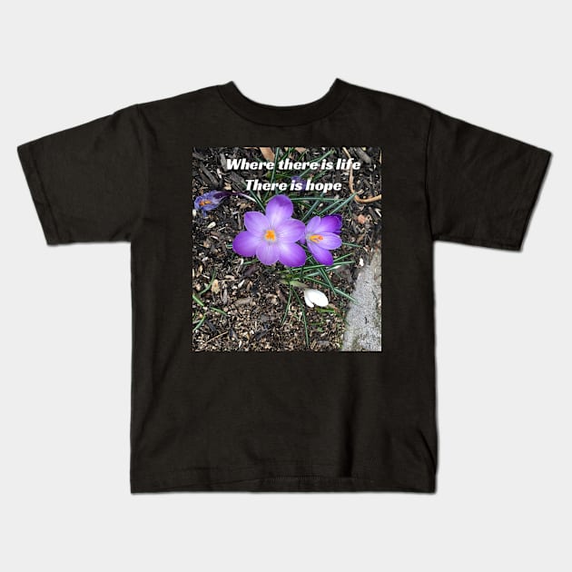 Where There is Life, There is Hope Kids T-Shirt by Amanda1775